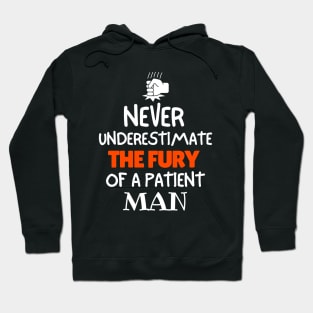 Never underestimate the fury of a patient man Hoodie